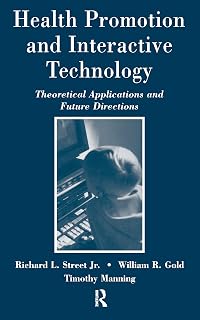 Health Promotion and Interactive Technology: Theoretical Applications and Future Directions (Routledge Communication Series)