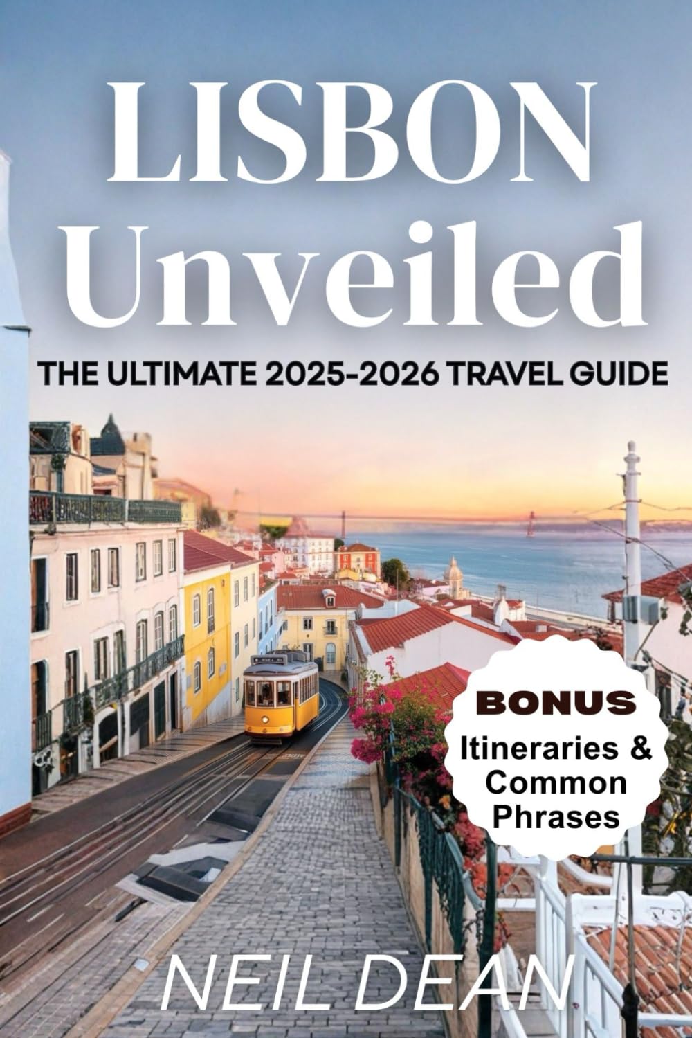 Lisbon Unveiled: The Essential Travel Guide 2025-2026: Explore Historic Charms, Hidden Gems, and Essential Local Secrets for an Unforgettable Trip