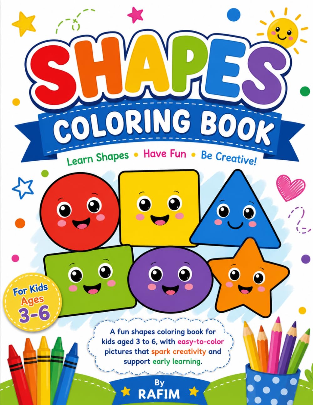My First Shapes Coloring Book for Kids Ages 3-6: Fun and Easy Shape Coloring Pages for Toddlers and Preschoolers | Learn Circles, Squares, Triangles, ... and More Through Creative Coloring Activities