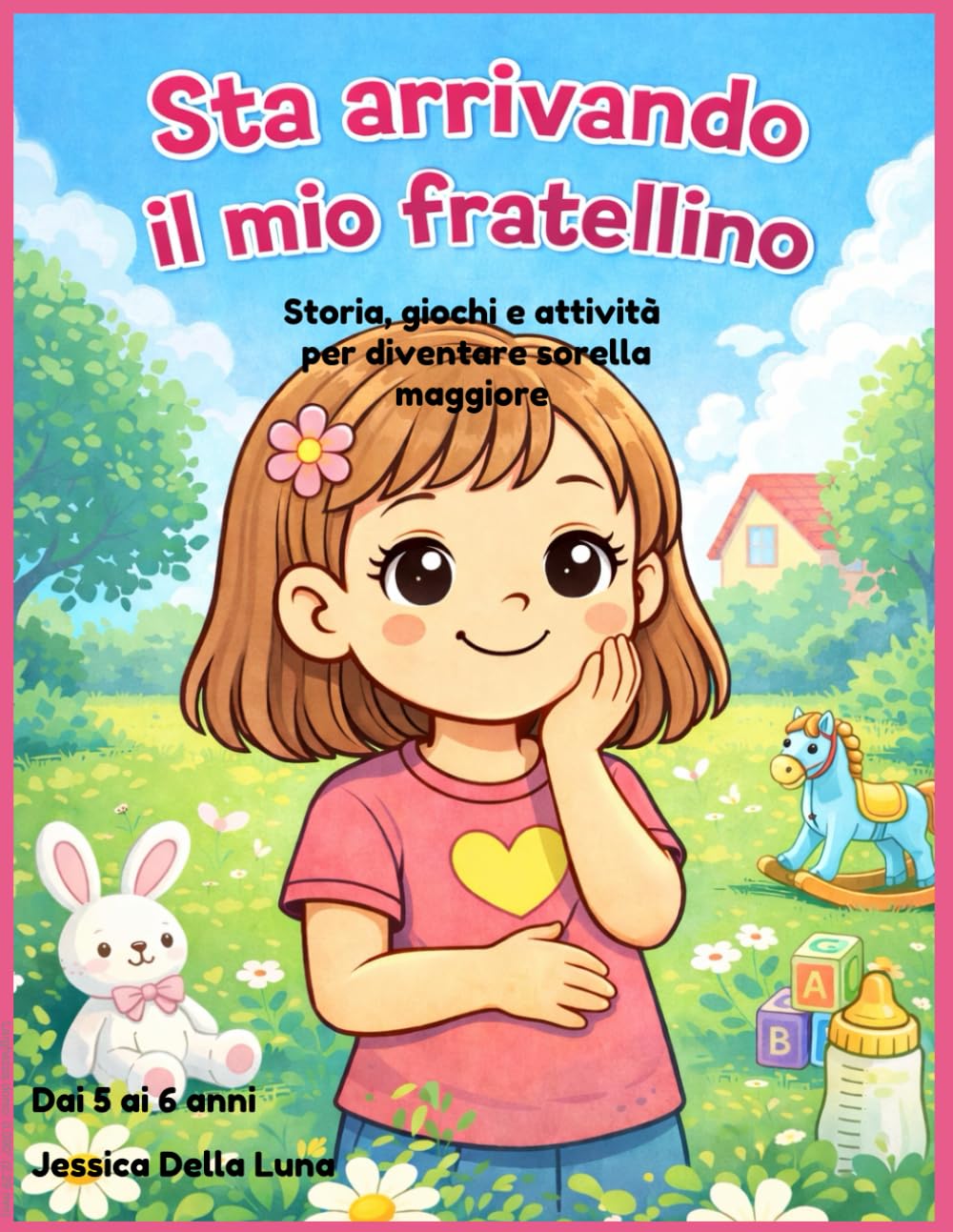 Sta arrivando il mio fratellino: Storia, giochi e attività per diventare sorella maggiore