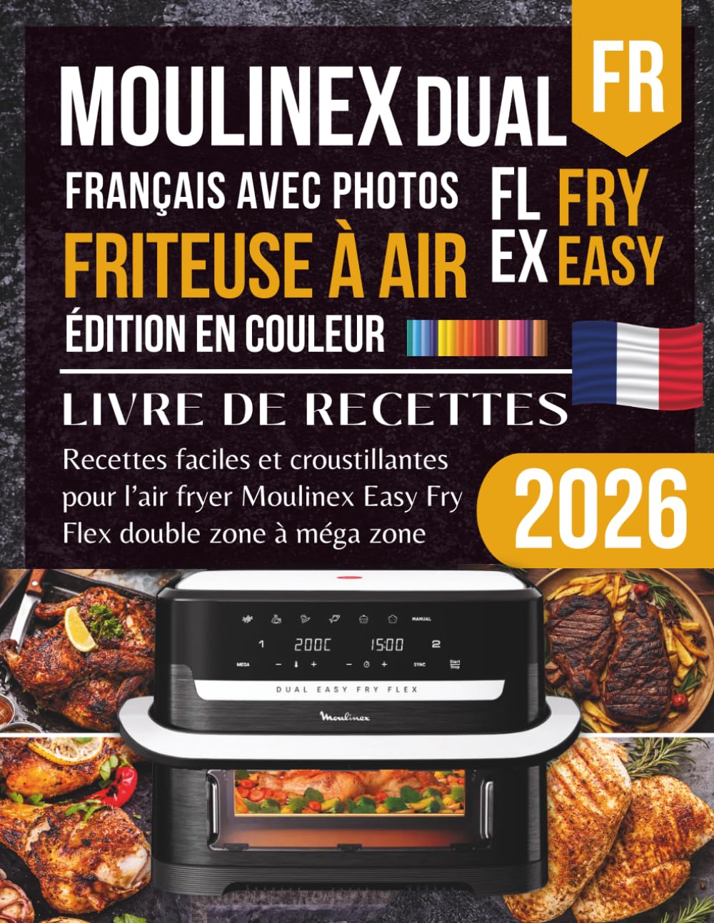 Livre de recettes Moulinex Dual Easy Fry Flex 9 L Français: Recettes faciles et croustillantes pour l’air fryer double zone à méga zone