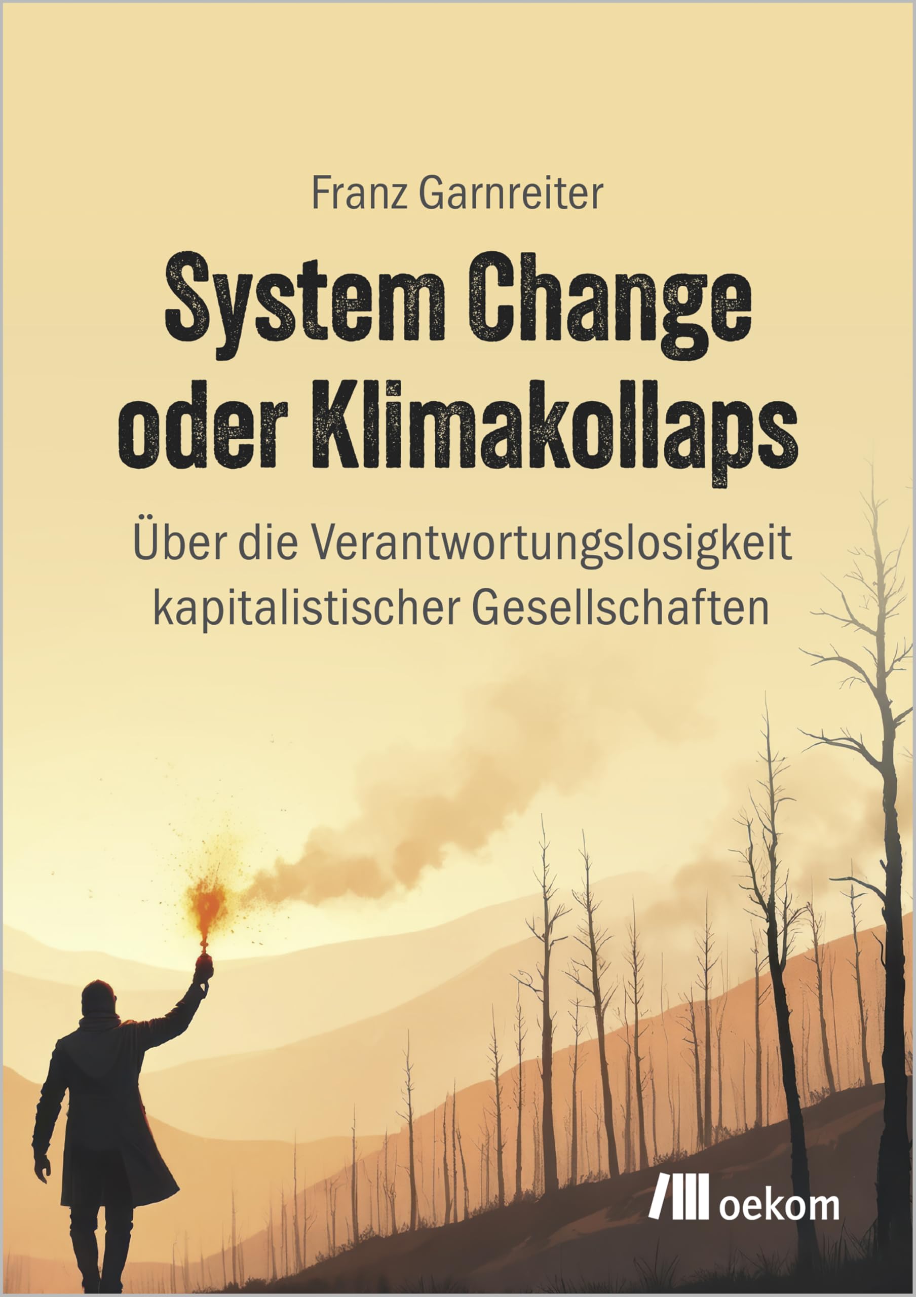 System Change oder Klimakollaps: Über die Verantwortungslosigkeitkapitalistischer Gesellschaften