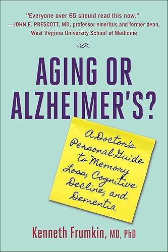 Aging or Alzheimer's?: A Doctor's Personal Guide to Memory Loss, Cognitive Decline, and Dementia