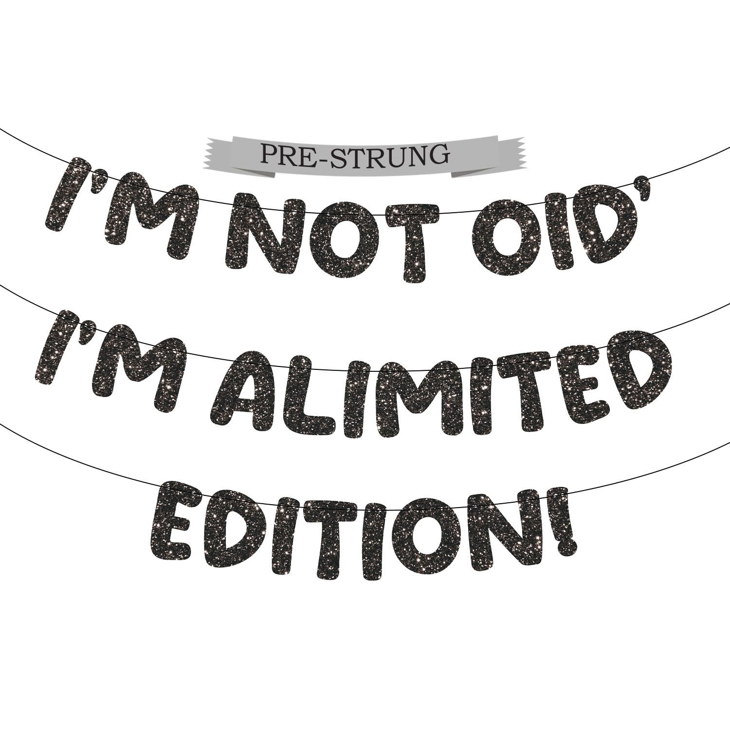 Photo 1 of "I’m Not Old I’m A Limited Edition" Party Banner, Pre-Strung Black Glitter, Funny Birthday Decorations, Birthday Banners & Happy Birthday Sign, Creative Gifts, 40th 50th 60th 70th 80th 90th birthday decorations