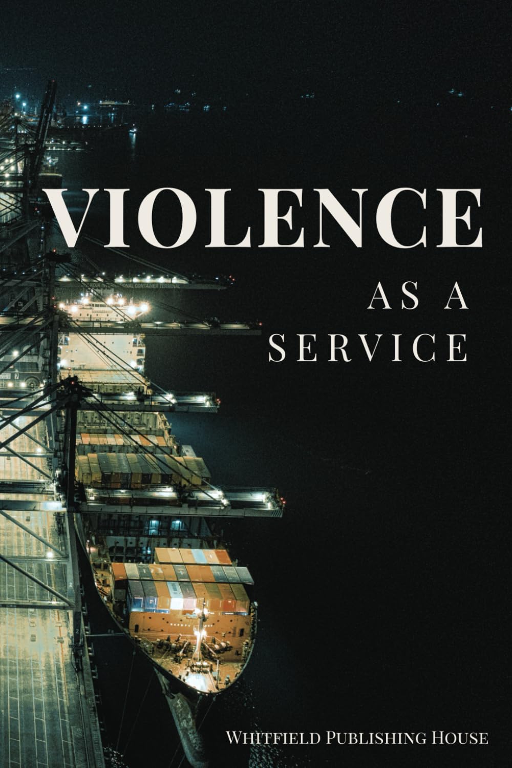 Violence As A Service: A Psychological Crime Thriller of Power, Order, and Consequence