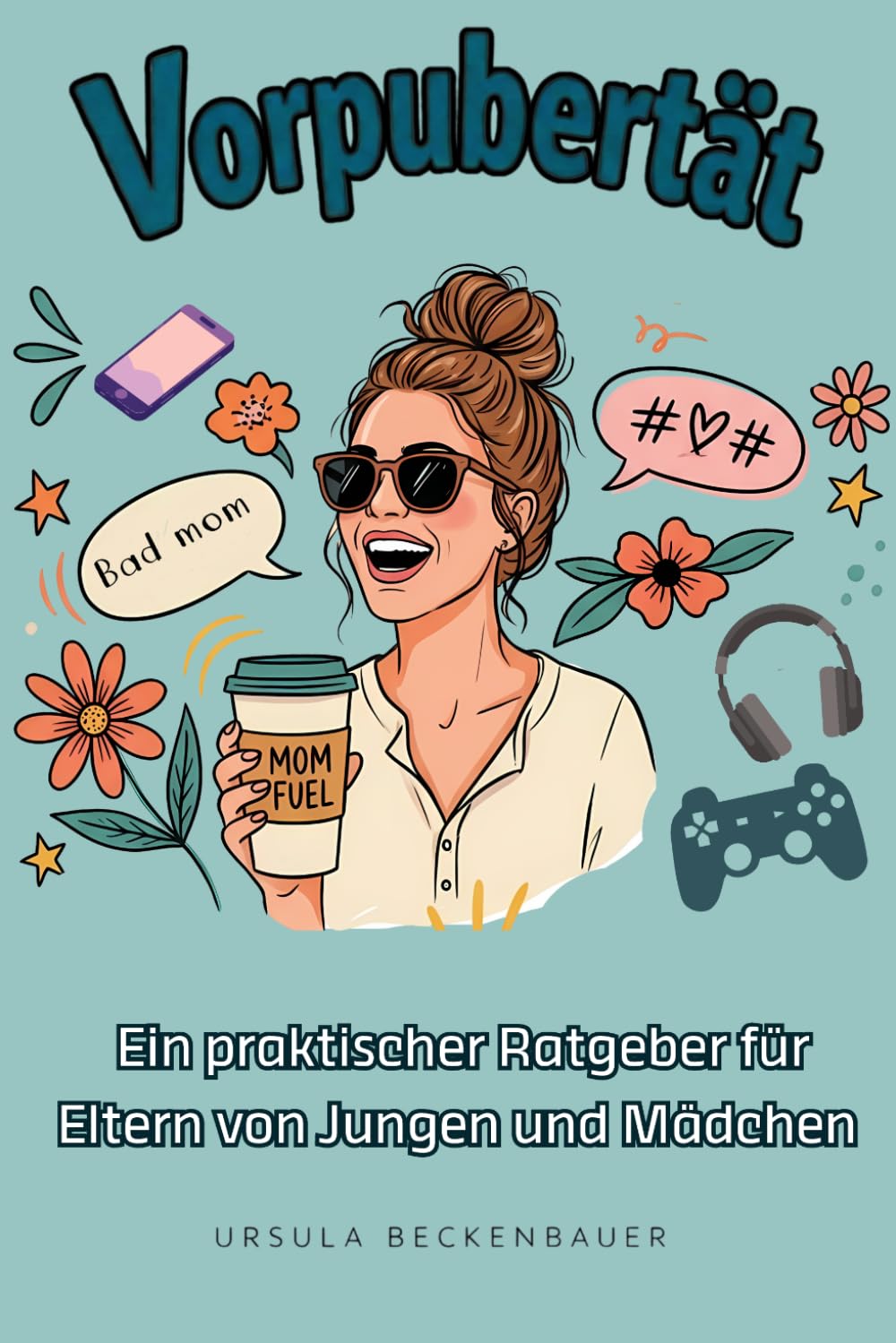 Vorpubertät: Ein praktischer Ratgeber für Eltern von Jungen und Mädchen Schule, Medien, Freundschaften und Chaos – mit sofort umsetzbaren Tipps für entspannte Jahre