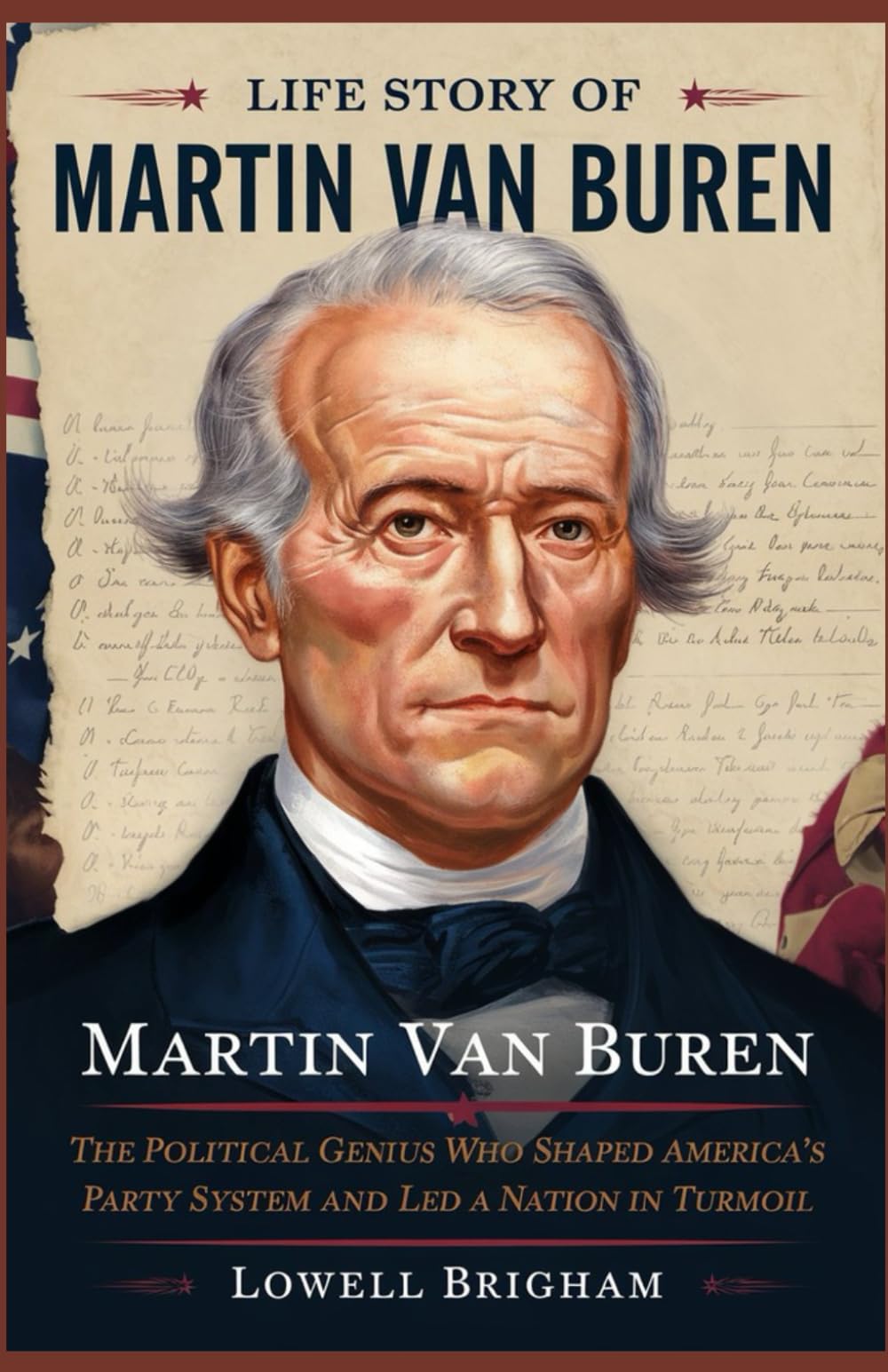 Life Story Of Martin Van Buren: The Political Genius Who Shaped America’s Party System and Led a Nation in Turmoil