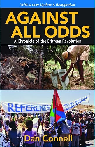 Against All Odds: 2nd edition with a new update &amp; a reappraisal: A Chronicle of the Eritrean Revolution