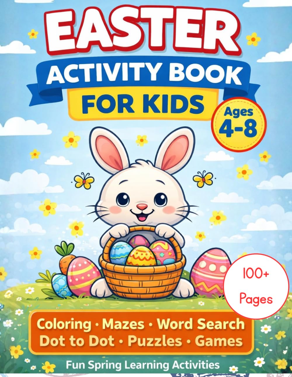 Easter Activity Book for Kids Ages 4–8: Coloring Pages, Mazes, Word Search, Connect the Dots, Spot the Difference, Sudoku & More Fun Spring Learning Activities