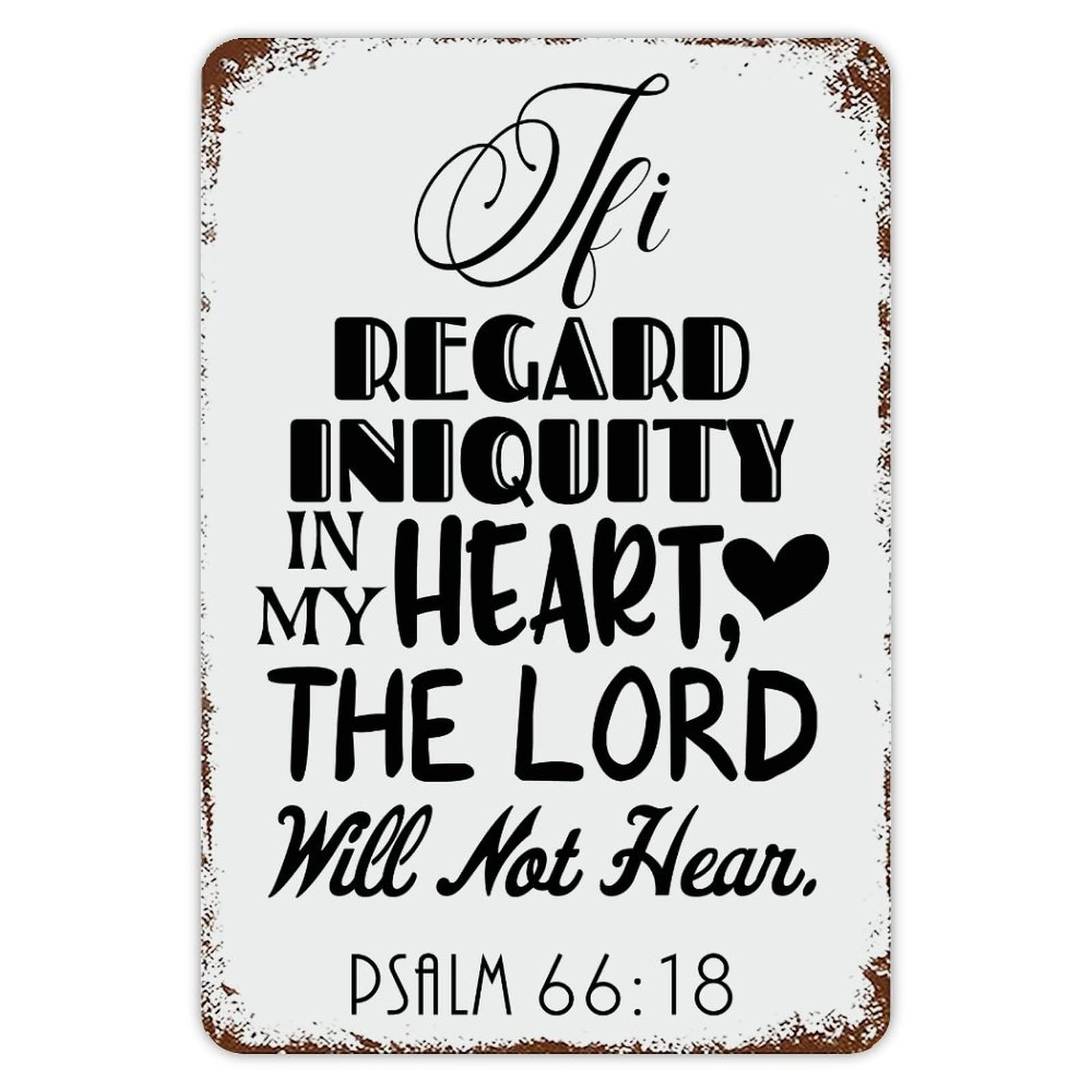 ENEDNATE If I Regard Iniquity in My Heart The Lord Will Not Hear Vintage Metal Sign 8x12 Inch Modern Quote Waterproof Aluminum Tin Signs for Indoor & Outdoor Home Decoration Wall Art Poster