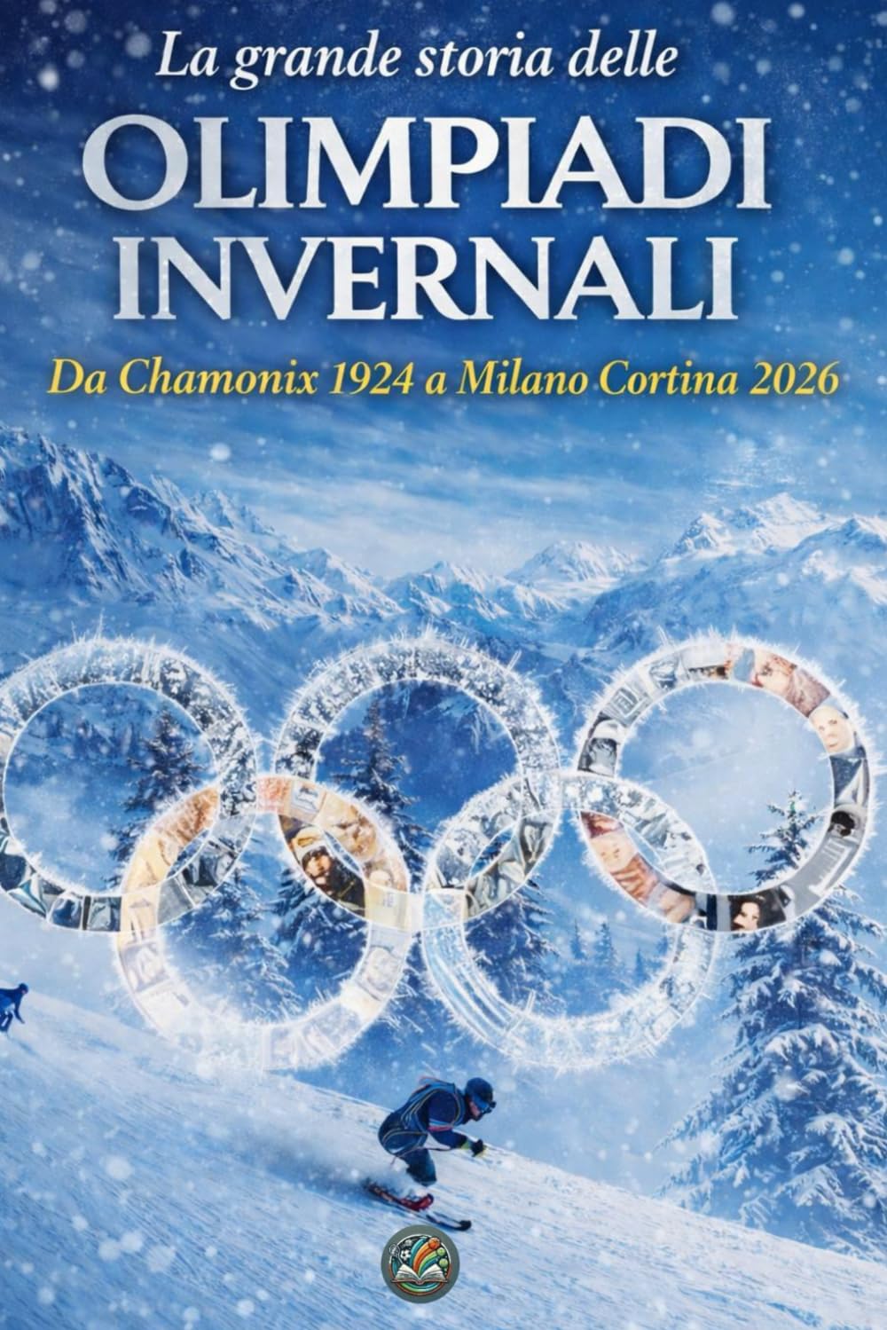 La grande storia delle olimpiadi invernali: Da Chamonix 1924 a Milano Cortina 2026