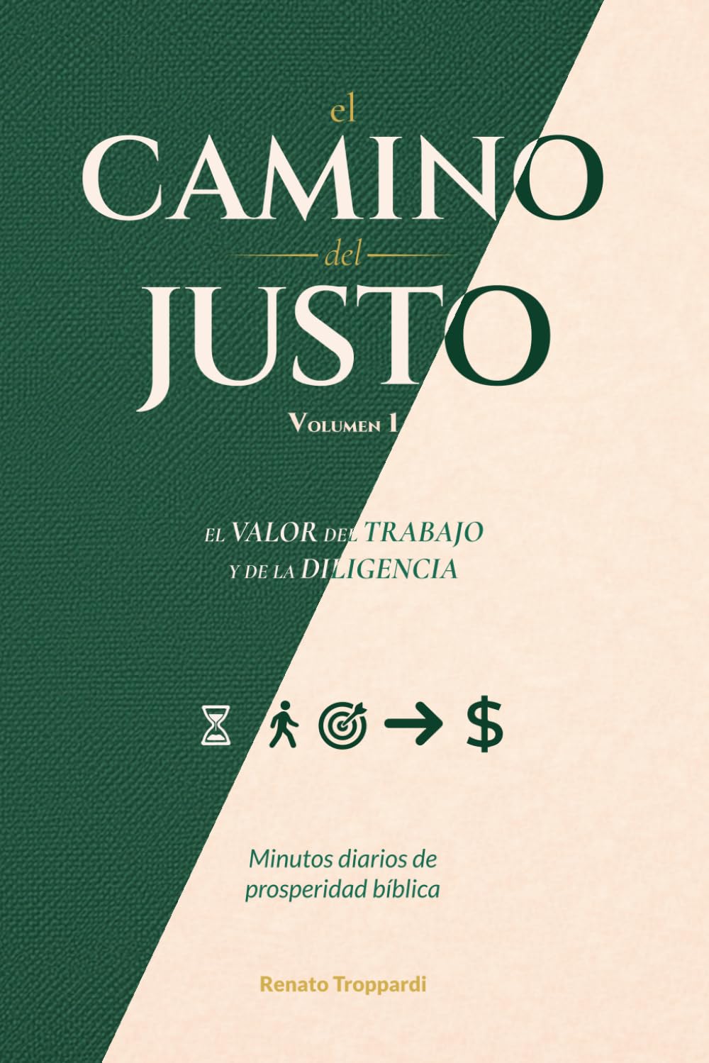 El Valor Del Trabajo Y De La Diligencia: Minutos Diarios de Prosperidad Bíblica – Volumen 1 (El Camino del Justo – Minutos Diarios de Prosperidad Bíblica)