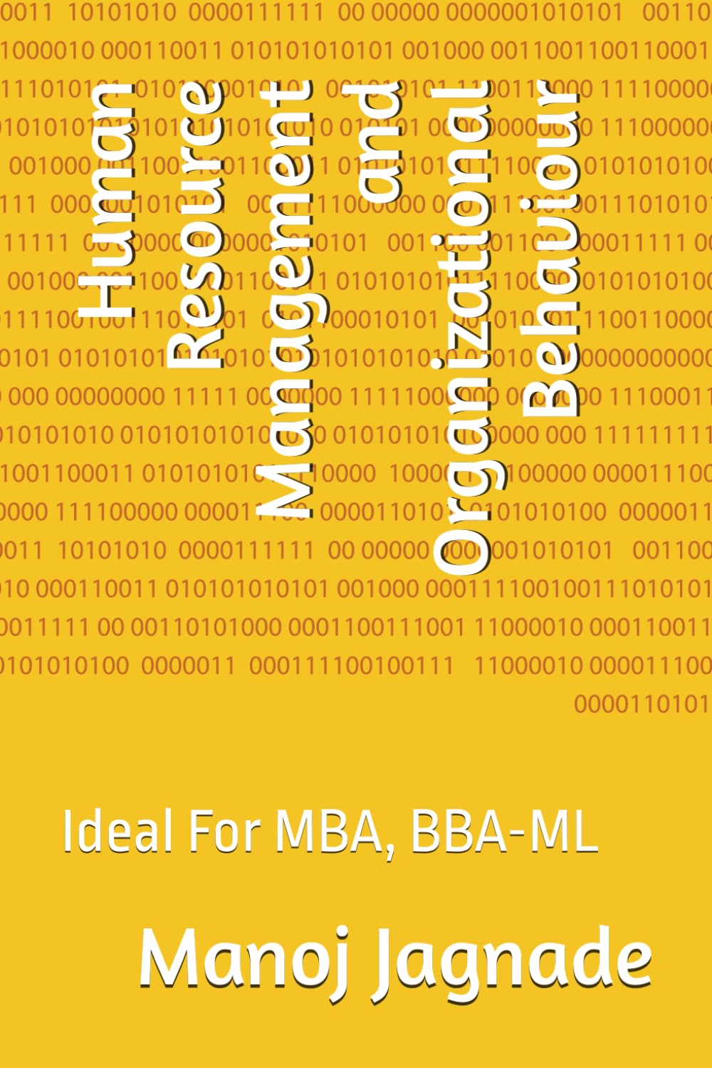 Human Resource Management and Organizational Behaviour: Ideal For MBA, BBA-ML