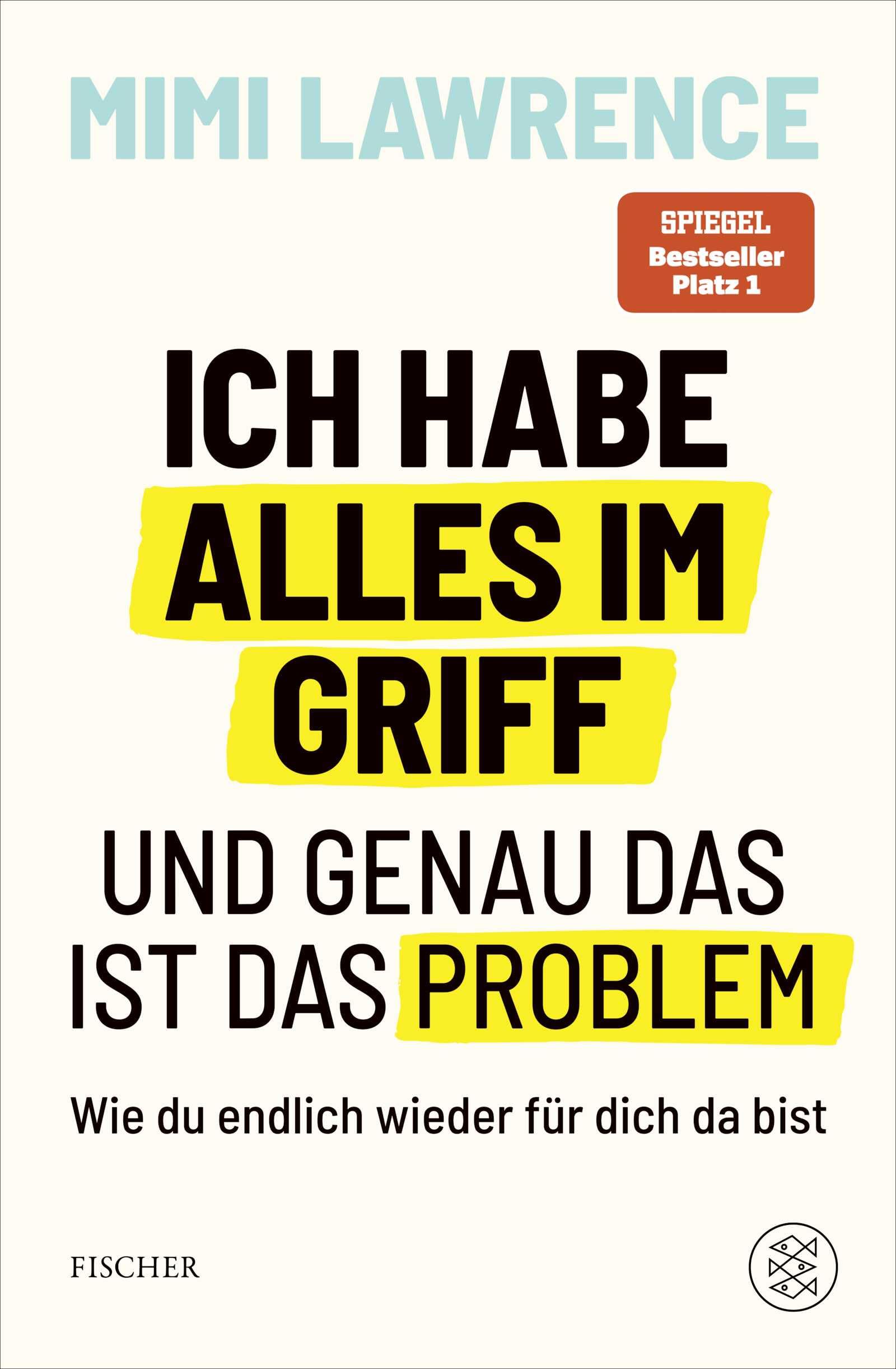 Ich habe alles im Griff - und genau das ist das Problem: Wie du endlich wieder für dich da bist | Das zweite Buch der Erfolgsautorin und Podcasterin