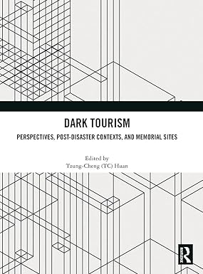 Dark Tourism: Perspectives, Post-Disaster Contexts, and Memorial Sites book cover