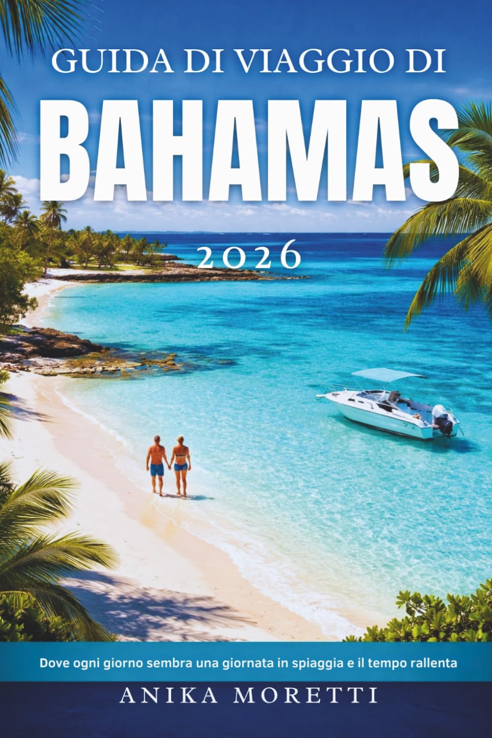 GUIDA DI VIAGGIO di BAHAMAS 2026: Dove ogni giorno sembra una giornata in spiaggia e il tempo rallenta