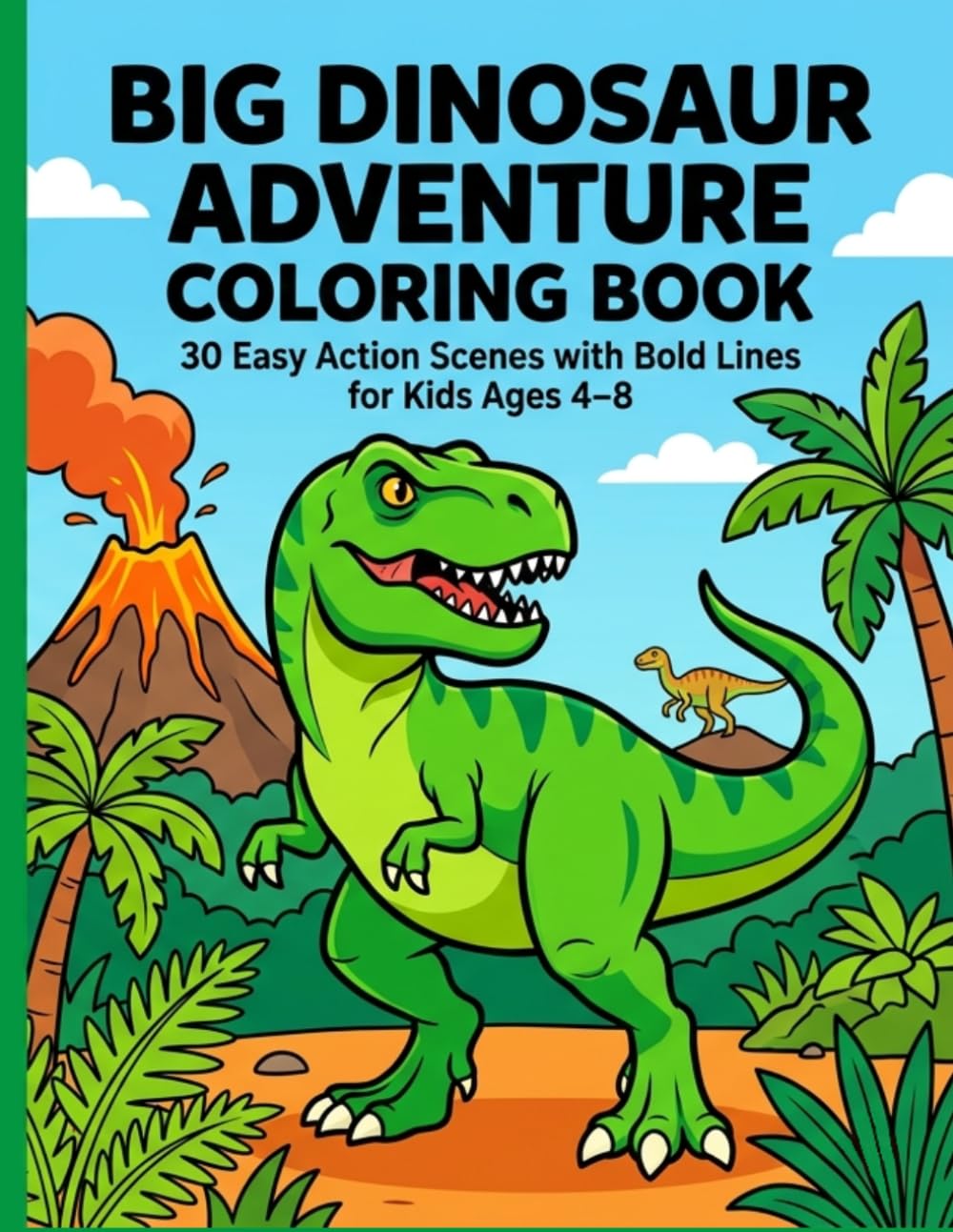 Big Dinosaur Adventure Coloring Book for Kids Ages 4-8: Bold Lines Easy Coloring Pages: Fun Prehistoric Dinosaur Coloring Pages with Thick Outlines ... Beginners (Meridian Dinosaur Activity Books)