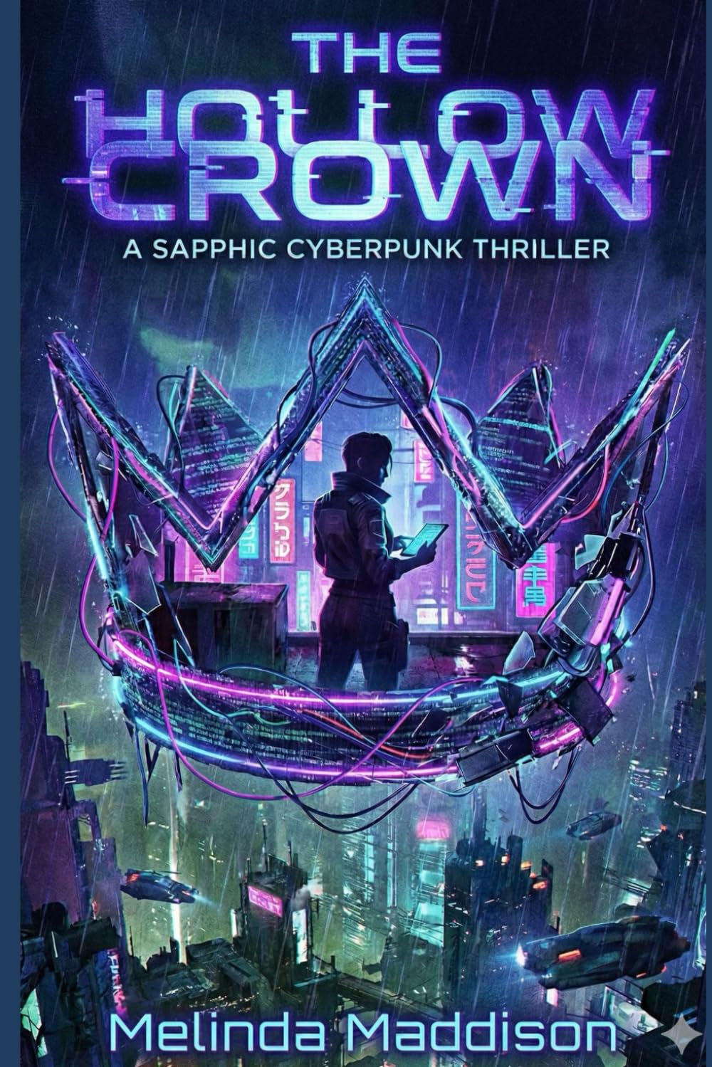 The Hollow Crown: A Gritty Sapphic Cyberpunk Thriller (LGBTQ+ Dystopian Sci-Fi with Nonbinary & Asexual Representation)
