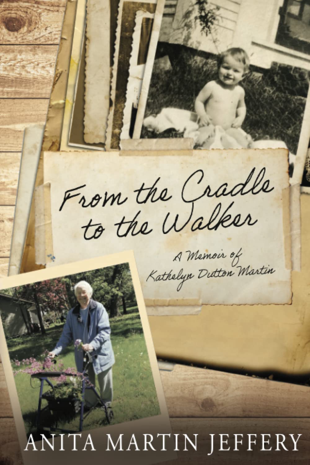 From the Cradle to the Walker: A Memoir of Kathelyn Dutton Martin