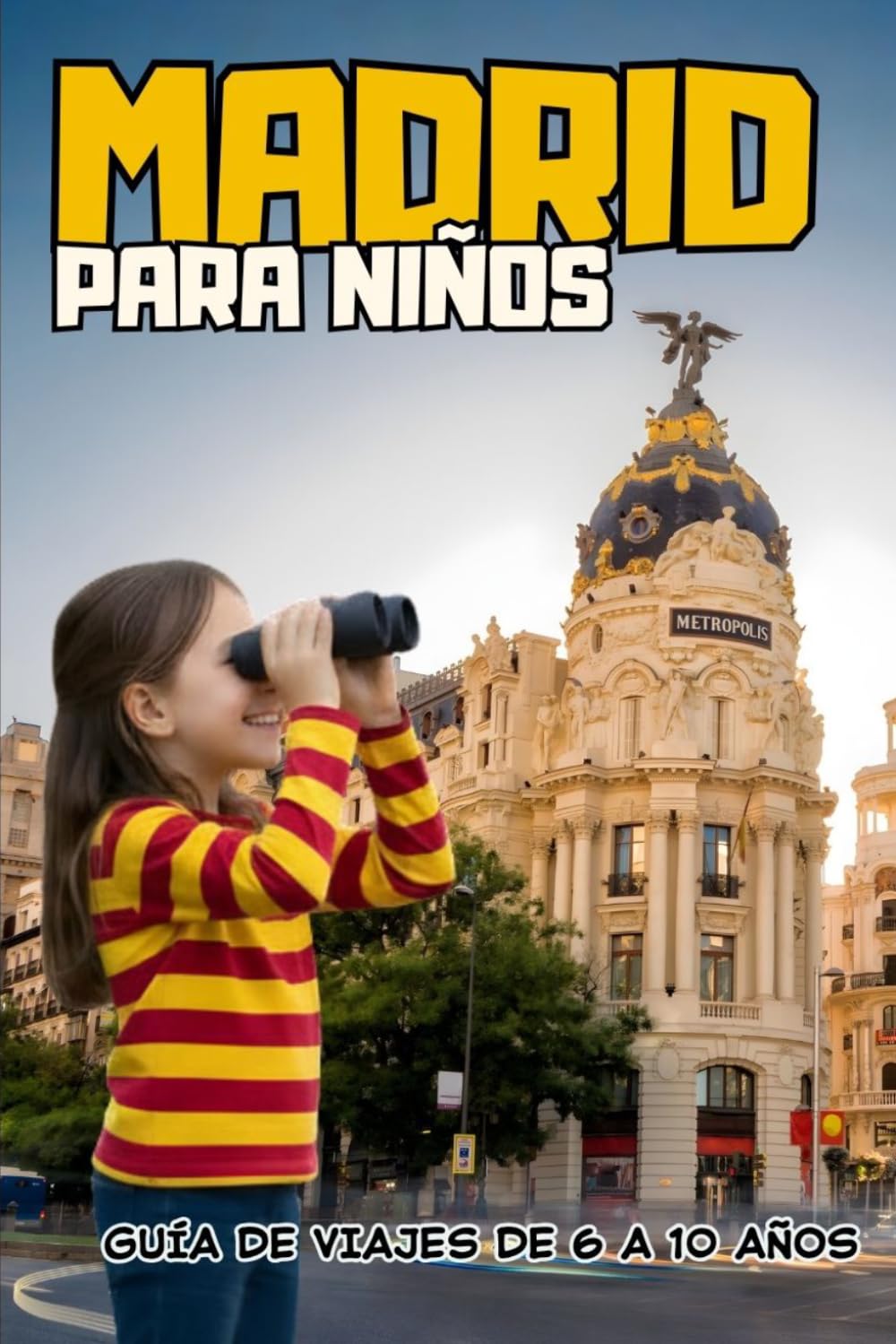 MADRID PARA NIÑOS. GUÍA DE VIAJES DE 6 A 10 AÑOS.