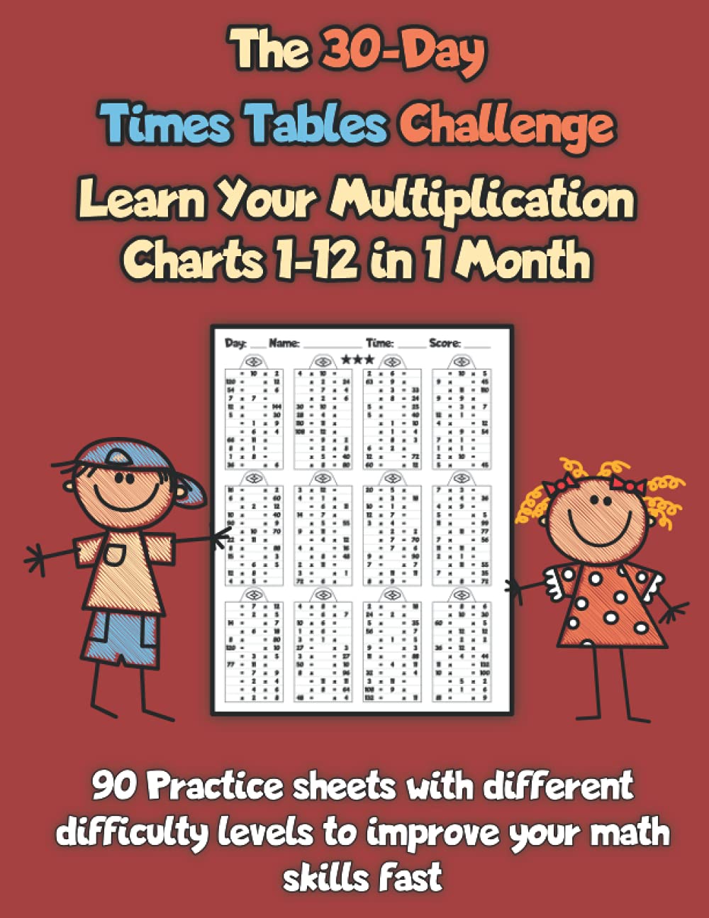 The 30-Day Times Tables Challenge - Learn Your Multiplication Charts 1-12 in 1 Month: Practice sheets with different difficulty levels to improve your math skills fast
