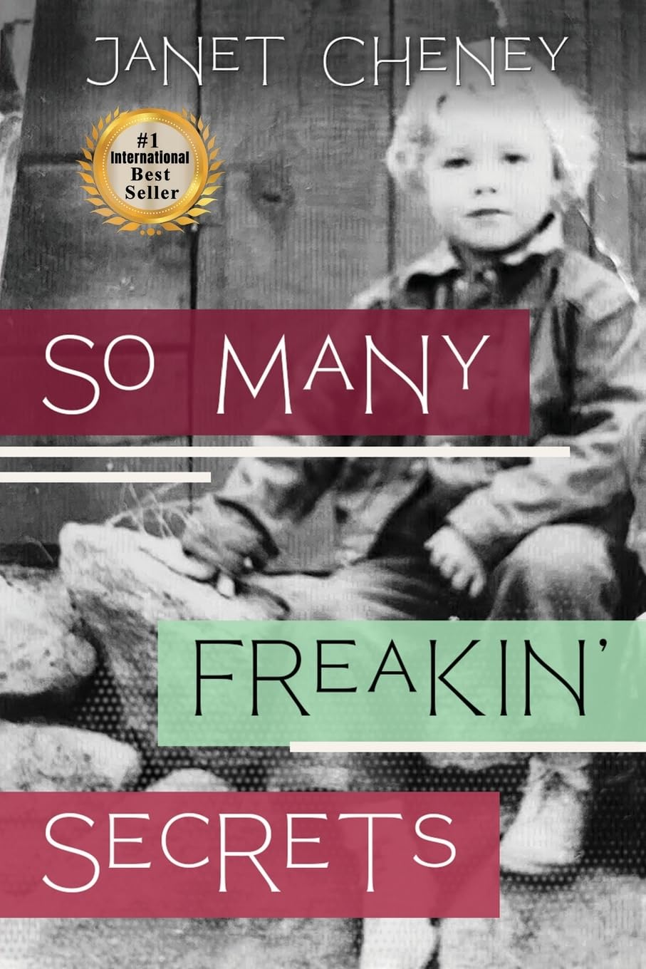 So Many Freakin' Secrets: The Real Story Behind the "Perfect" Family - and the Healing Truths that can Set Anyone Free
