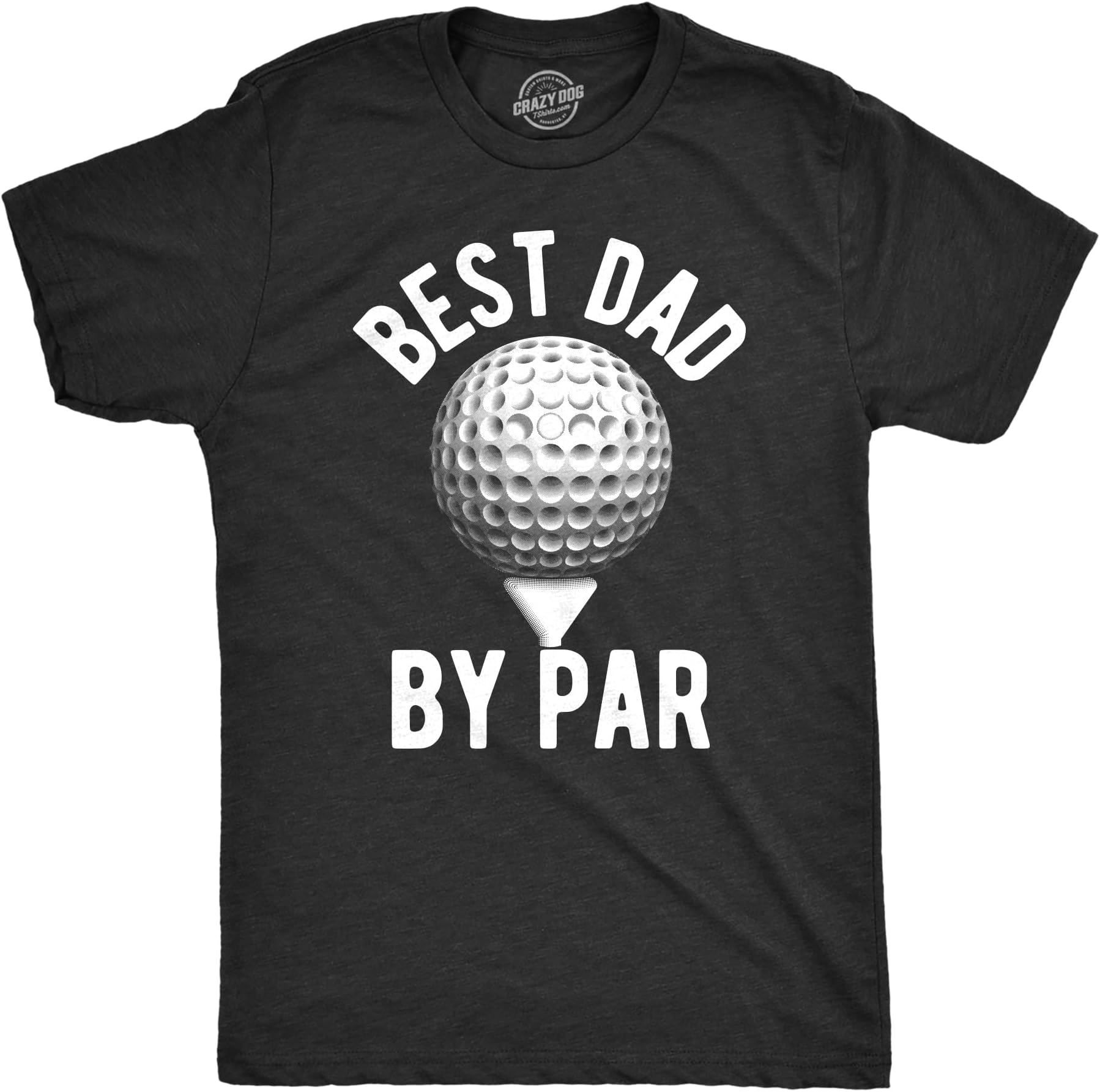Crazy Dog T-ShirtsFunny Mens Golfing T Shirts Best Dad by Par and Other Graphic Golf Tees for Dads