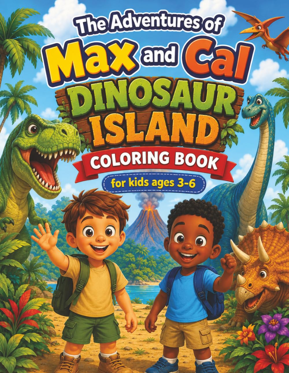 The Adventures of Max and Cal: Dinosaur Island Coloring Book: A Wild Coloring Journey Filled with Giant Dinosaurs, Volcanoes, and Epic Discoveries! For Kids ages 3-6. (Themed Coloring Books for Kids)