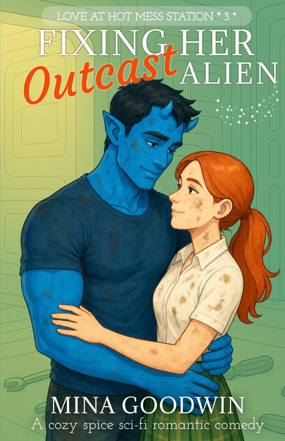 Fixing Her Outcast Alien: A Cozy Spice Sci-Fi Romantic Comedy (Love at Hot Mess Station)