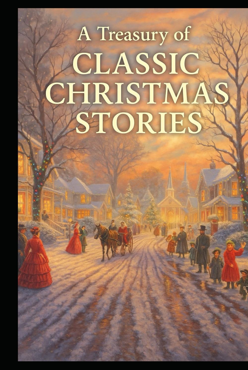 A Treasury of Classic Christmas Stories: 20 Timeless Holiday Tales from Some of History's Finest Storytellers