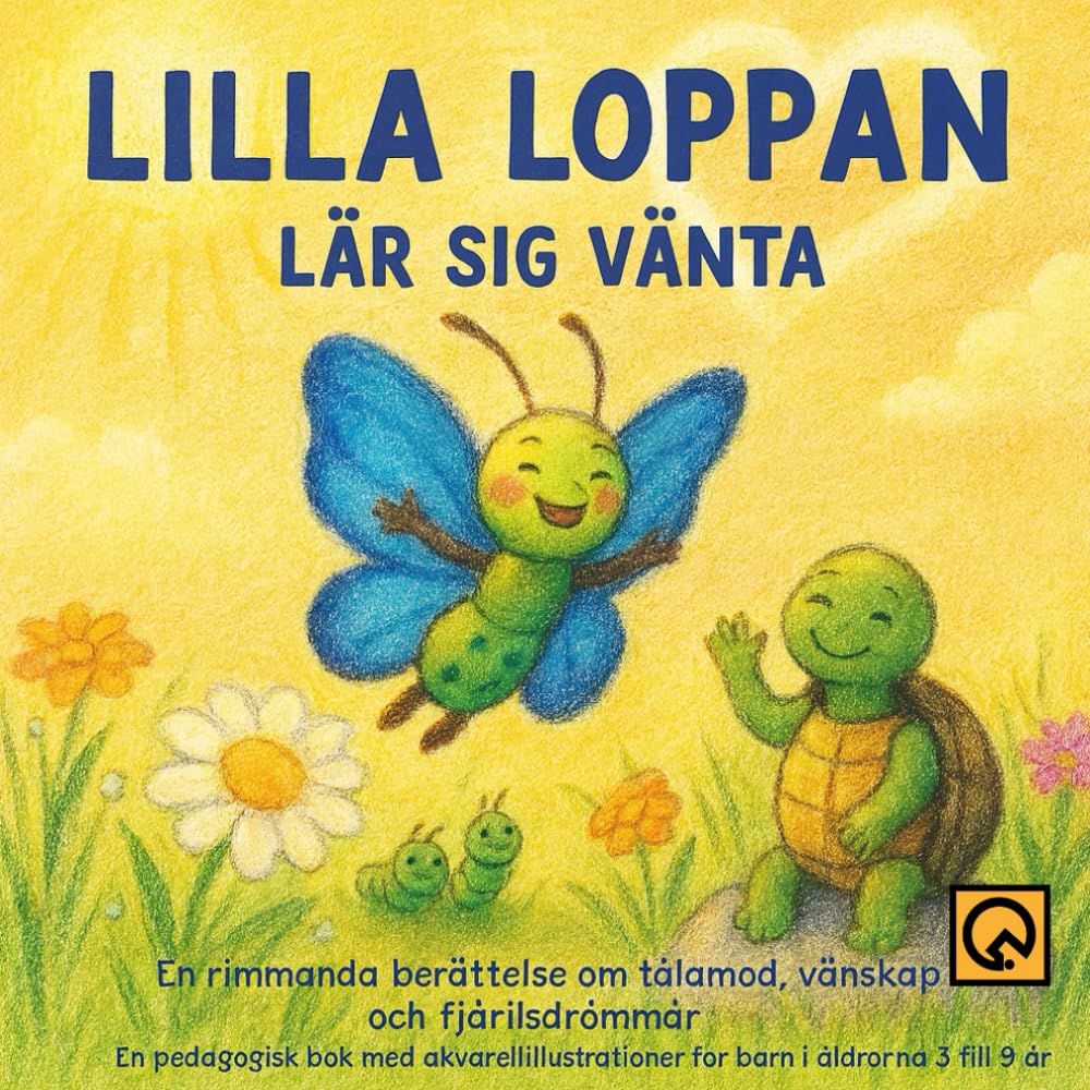 LILLA LOPPAN LÄR SIG VÄNTA: En rimmande berättelse om tålamod, vänskap och fjärilsdrömmar En pedagogisk bok med akvarellillustrationer för barn i åldrarna 6 till 9 år