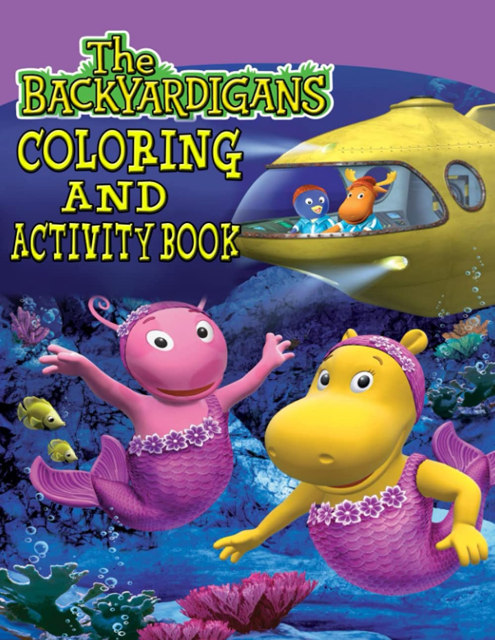The Backyardigans Coloring Book: Coloring Book With Good Layout And Initiating For Kids. A Great Combination Of Entertainment And Relaxation