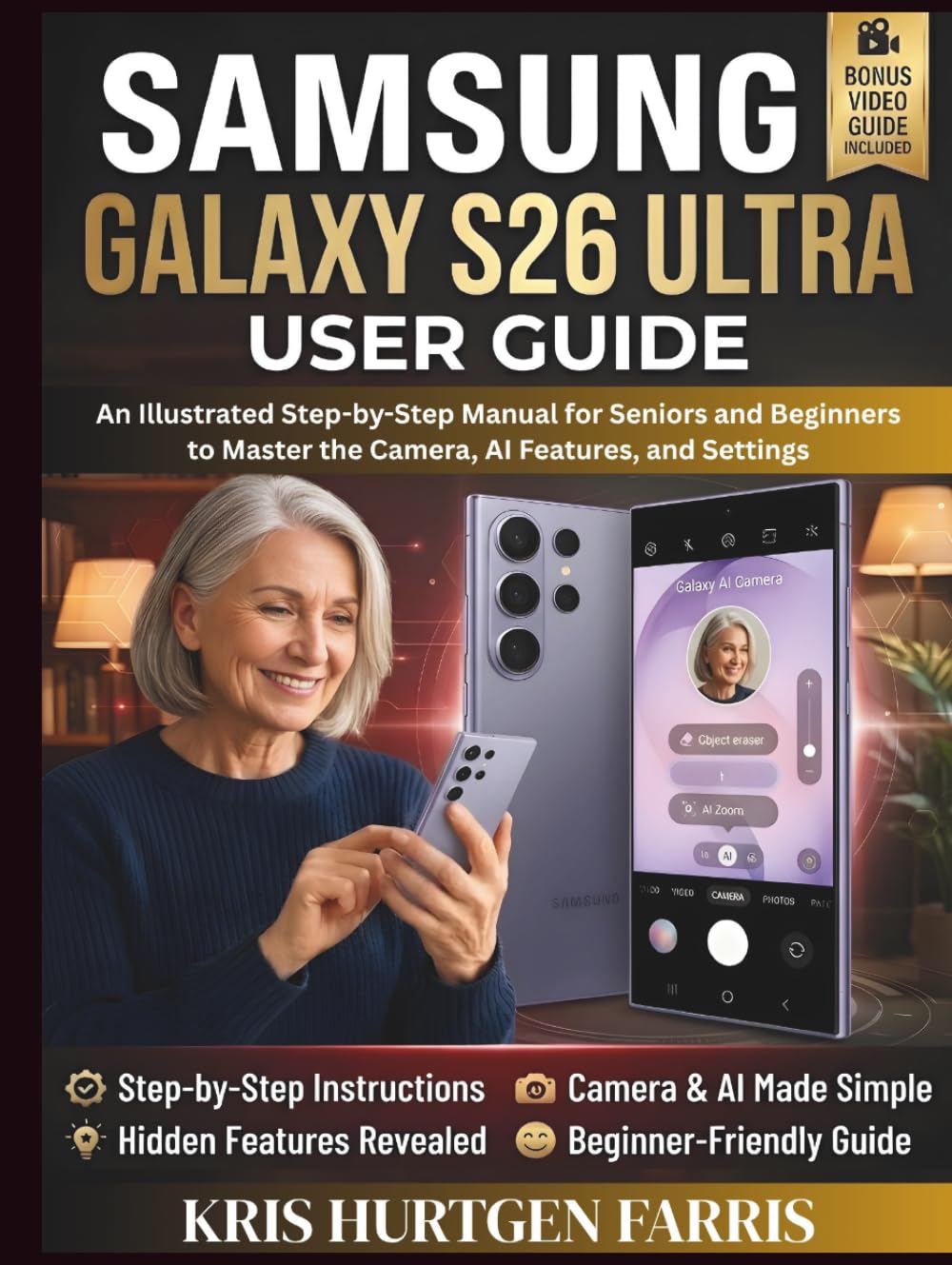 Samsung Galaxy S26 Ultra User Guide: An Illustrated Step-by-Step Manual for Seniors and Beginners to Master the Camera, AI Features, and Settings (Galaxy Navigator Series)
