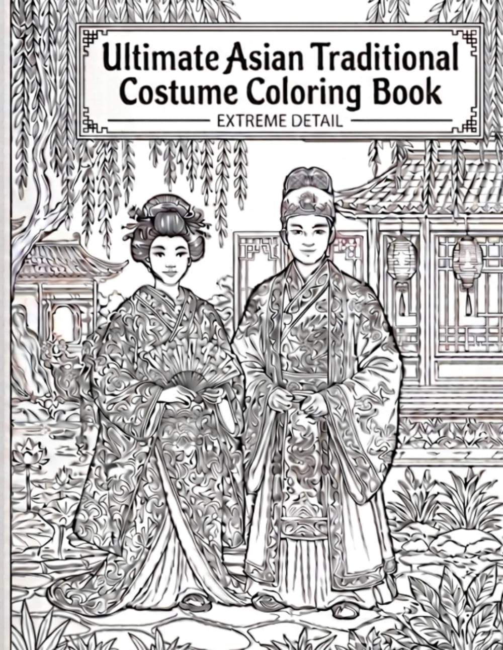 Asian Traditional Costume Coloring Book: A Detailed Coloring Book Featuring Traditional Asian Costumes