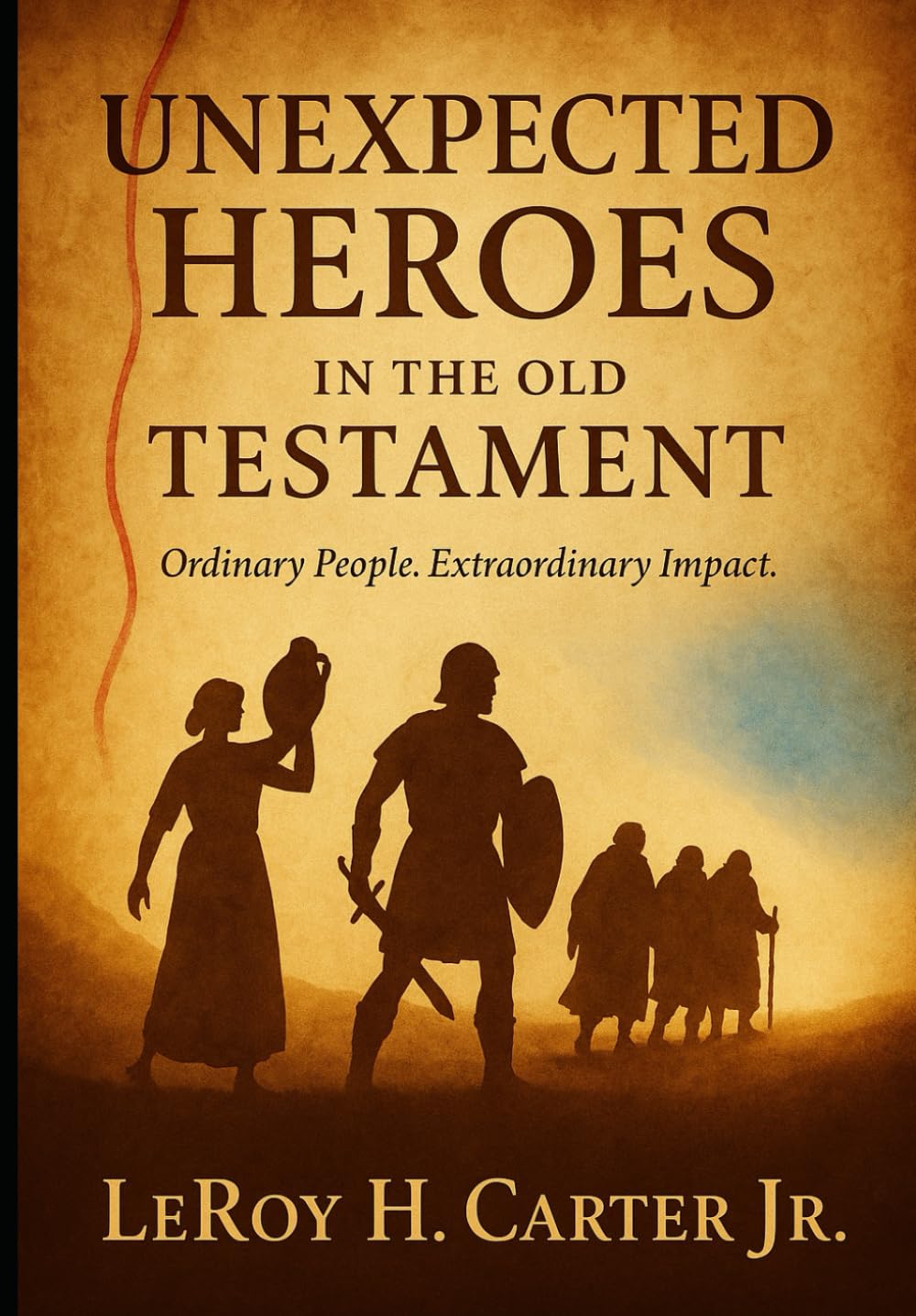 UNEXPECTED HEROES IN THE OLD TESTAMENT