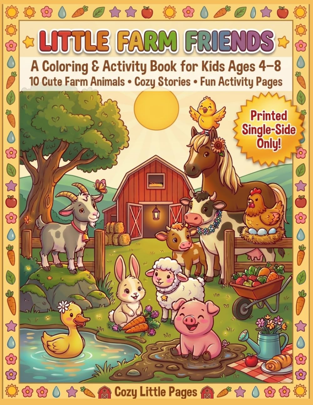 LITTLE FARM FRIENDS: A Coloring & Activity Book for Kids Ages 4–8, 10 Cute Farm Animals, Cozy Stories, Fun Activity Pages