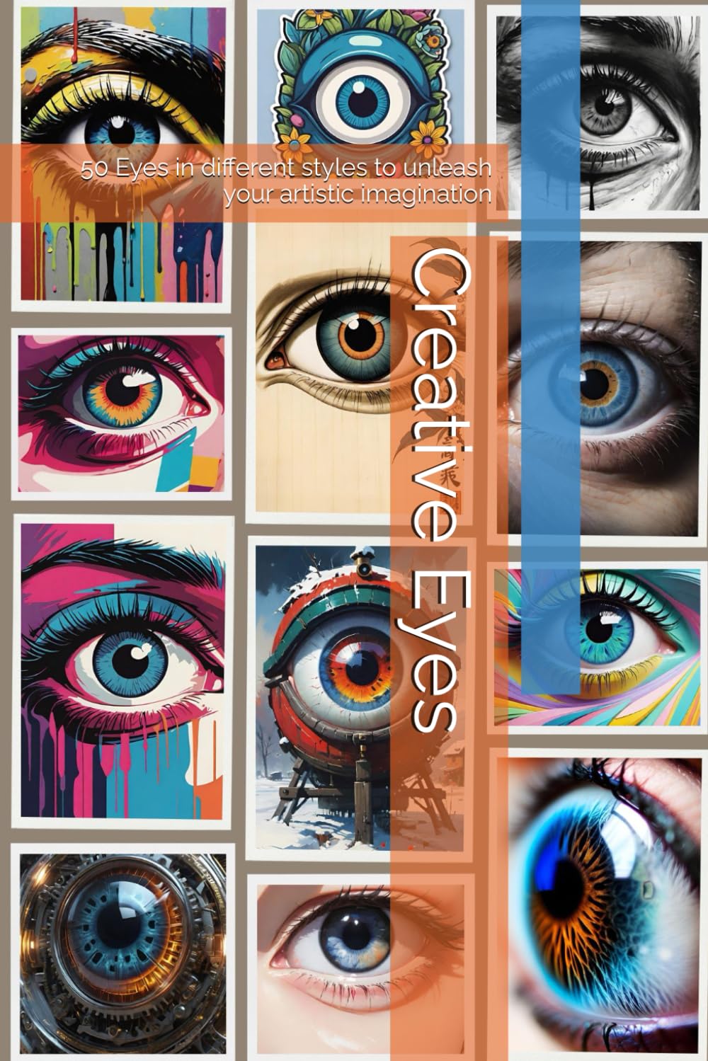 Creative Eyes: 50 Eyes in different styles to unleash your artistic imagination