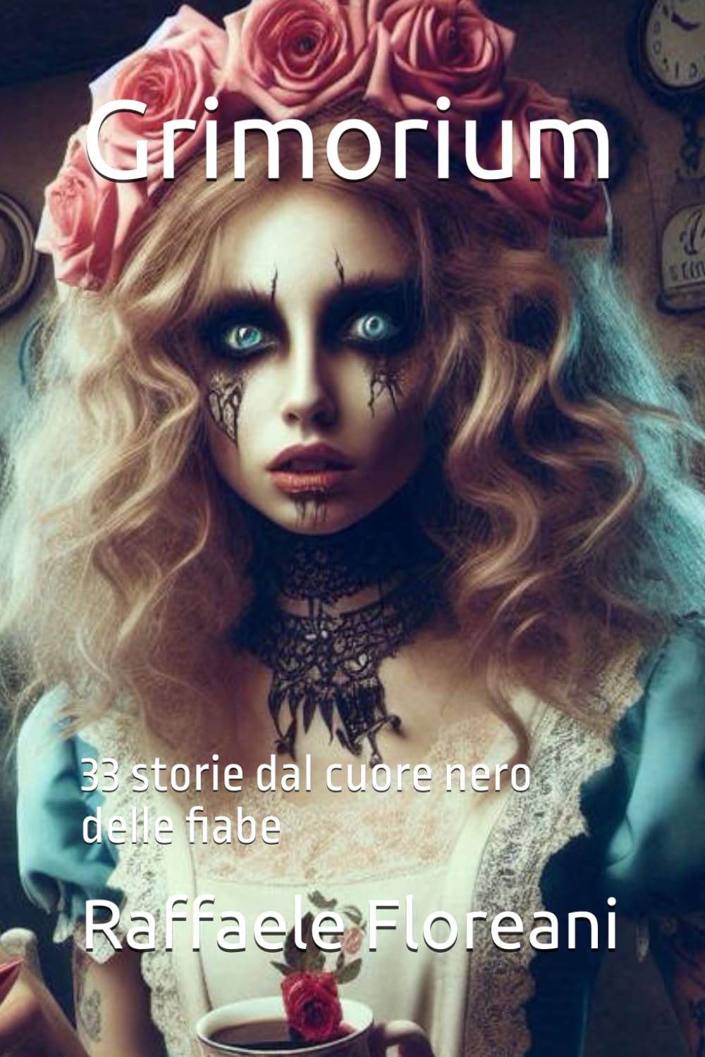 Grimorium: 33 storie dal cuore nero delle fiabe (Le ombre dei racconti)