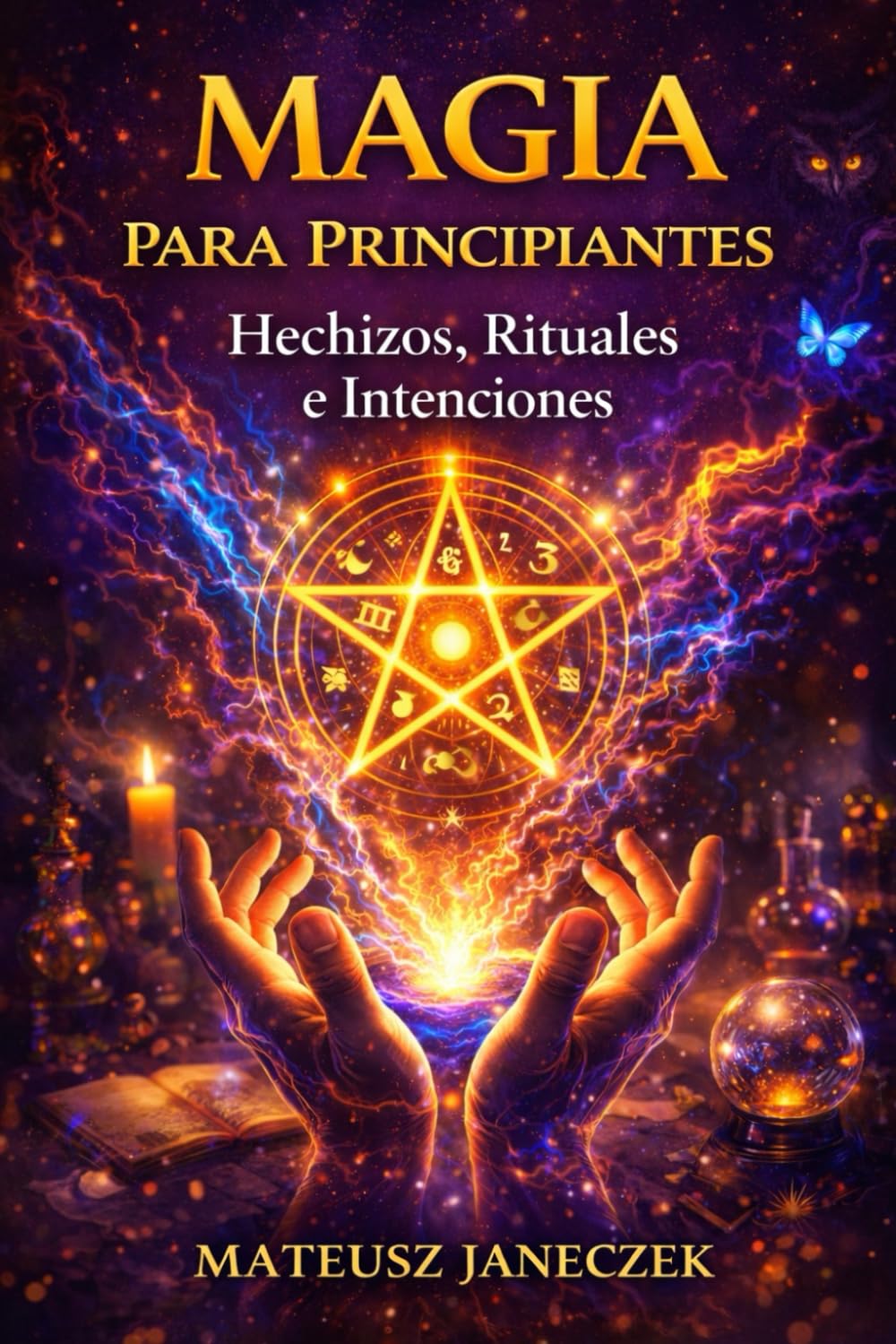 Magia para Principiantes – Hechizos, Rituales e Intenciones