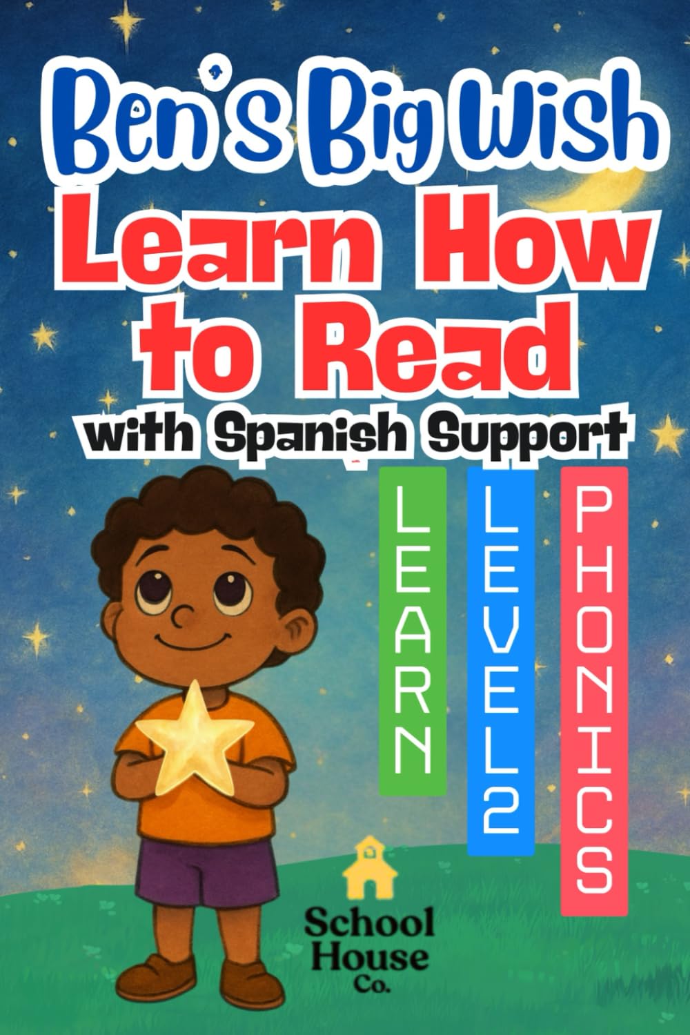 Ben’s Big Wish: Phonics Reading Book for Kindergarten and 1st Grade | Level 2 Story with CVC Words, Digraphs, Blends, and Spanish Vocabulary Support (Learn to Read Level 2 - Spanish Support)