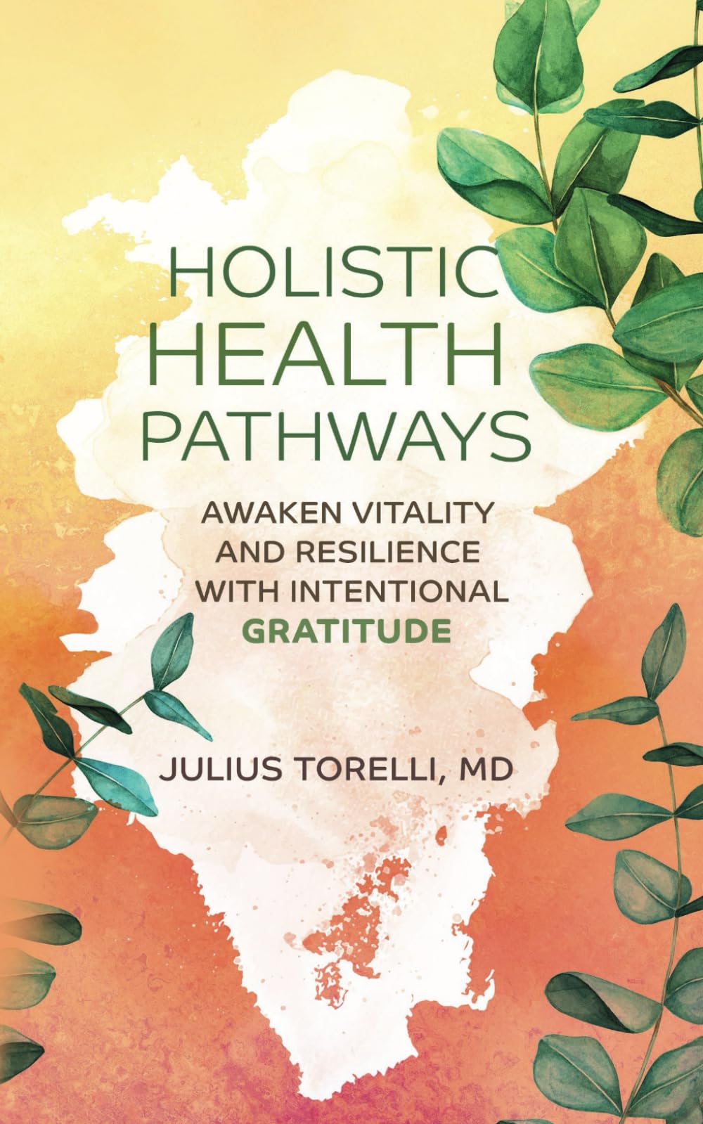 Holistic Health Pathways: Awaken Vitality and Resilience With Intentional Gratitude