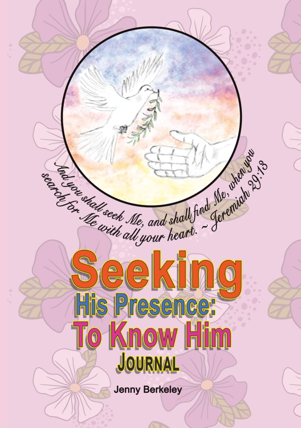 Seeking His Presence - To Know Him: Prayer Journal