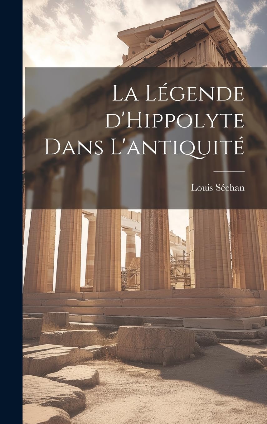 La légende d'Hippolyte dans l'antiquité crítica literaria y tragedia griega clásica