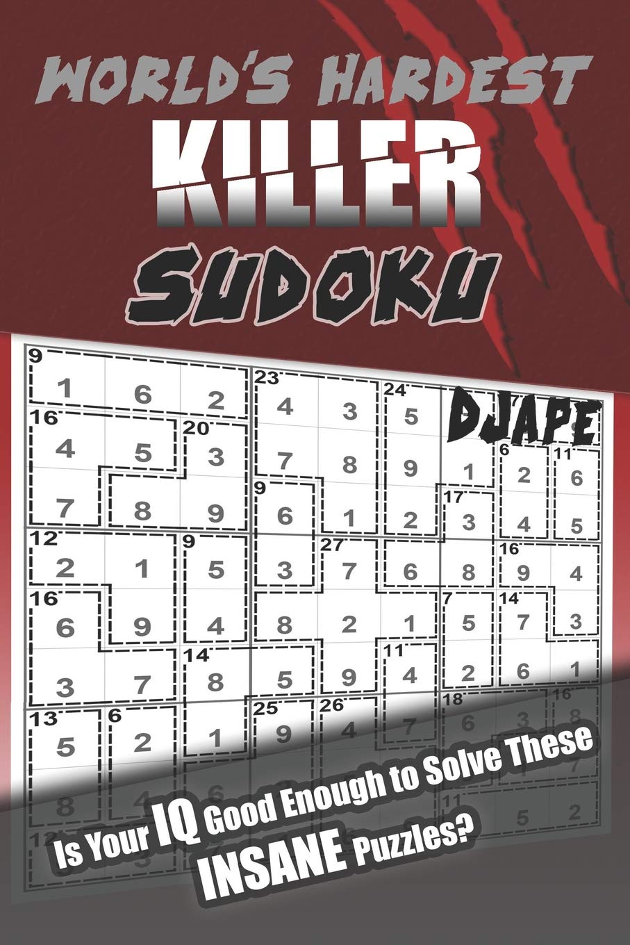 World's Hardest Killer Sudoku: Is Your IQ Good Enough to Solve These INSANE Puzzles?: 1 (Killer Sudoku: The Master 45-Sum Architecture)