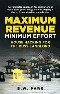 Maximum Revenue, Minimum Effort: House Hacking for the Busy Landlord