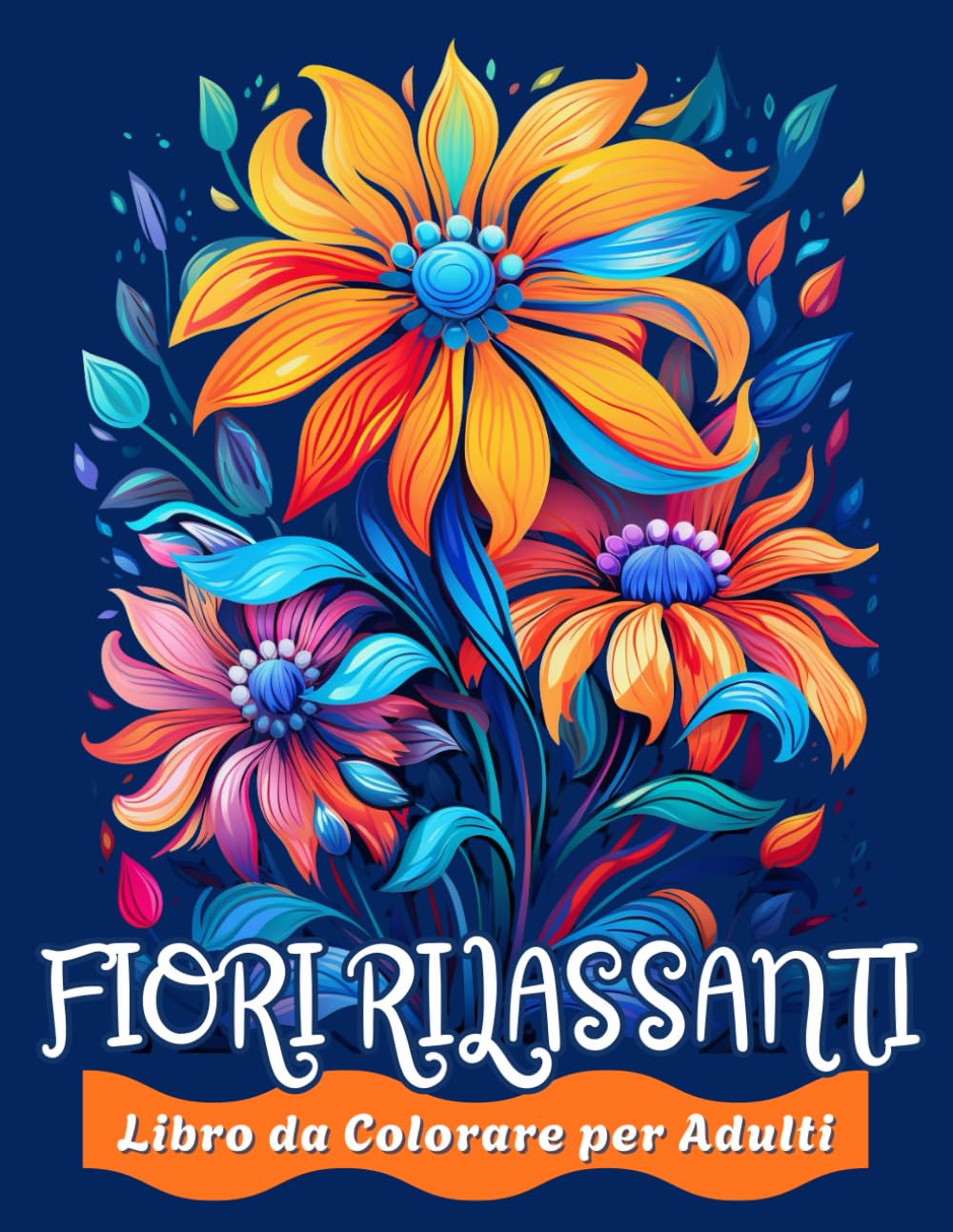 Fiori Rilassanti: Libro da colorare per adulti con motivi floreali, mazzi di fiori, ghirlande e decorazioni varie. Colorare con serenità e creatività.