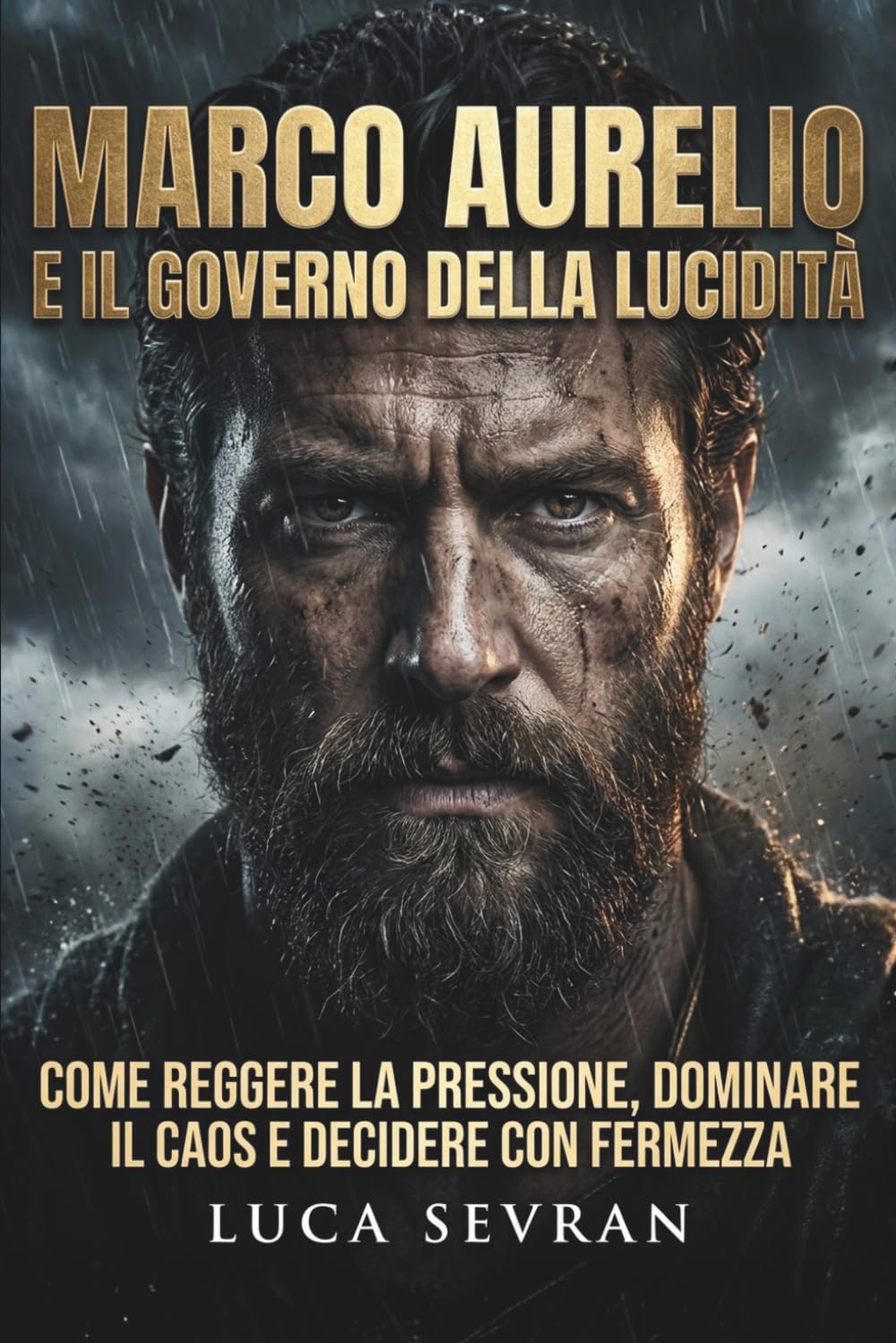 Marco Aurelio e il governo della lucidità: Come reggere la pressione, dominare il caos e decidere con fermezza