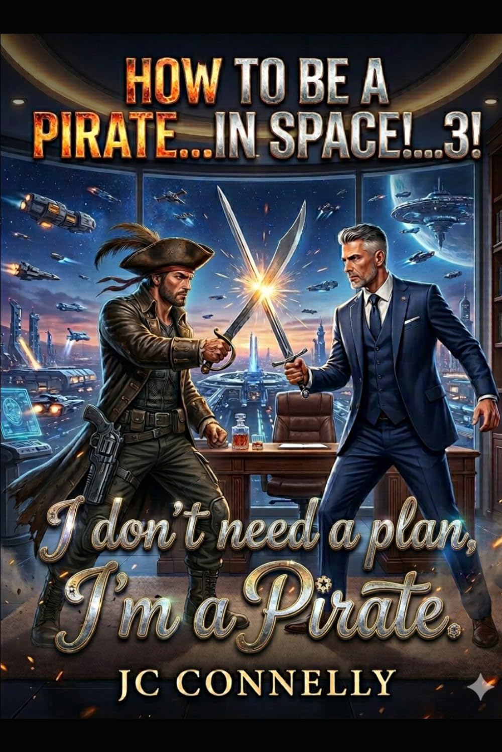 How to be a Pirate...IN SPACE!!!...3!!!: I don't Need a Plan, I'm a Pirate.