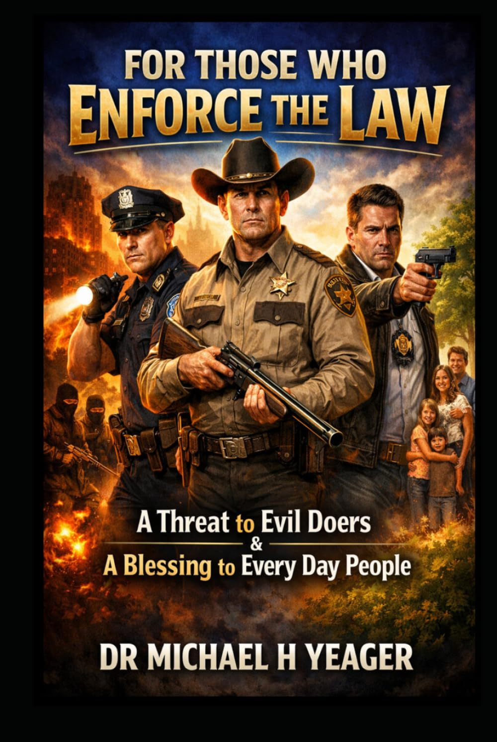 For Those Who Enforce the Law: A Threat to Evil Doers & A Blessing to Every Day People