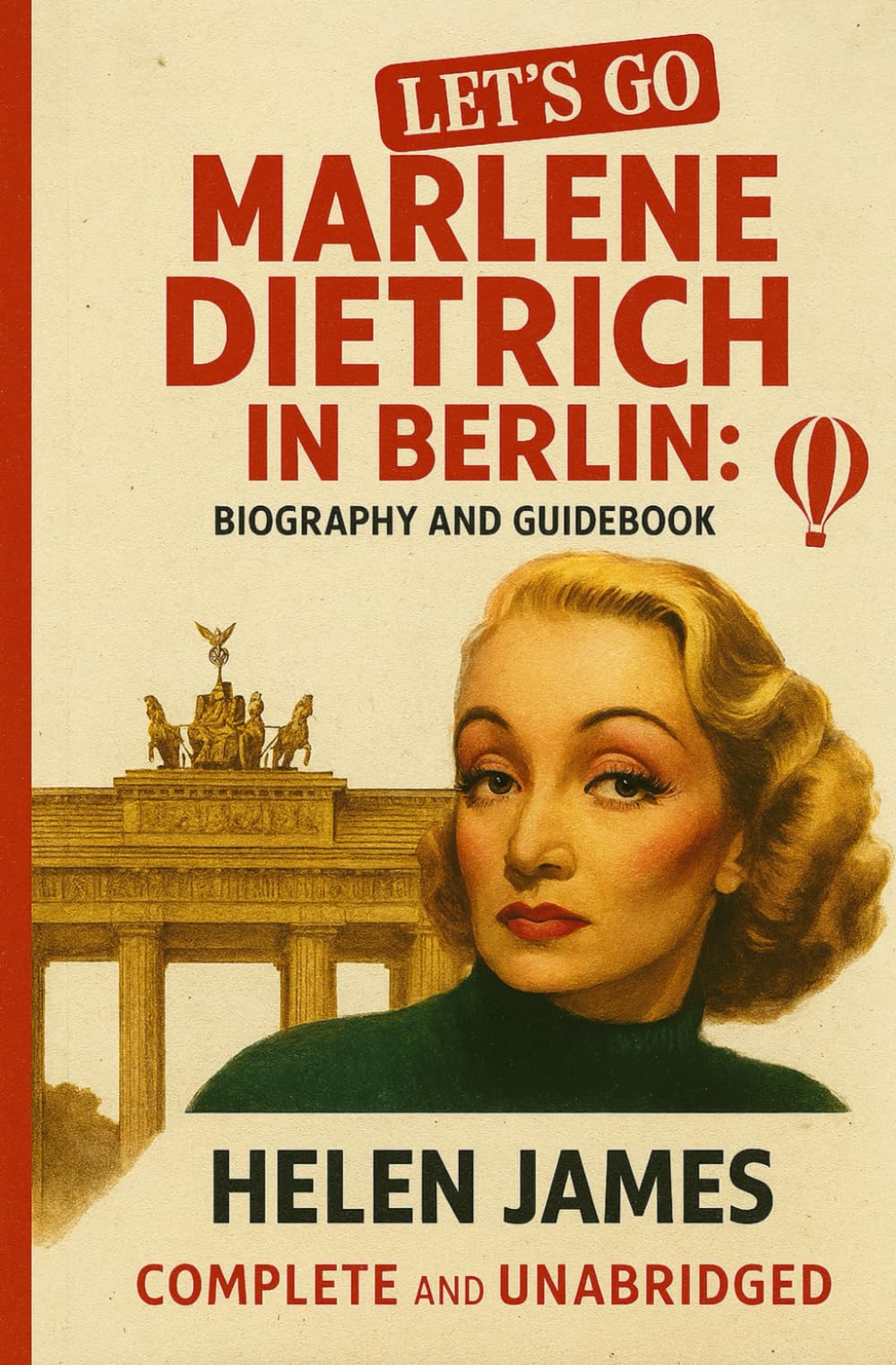 Marlene Dietrich In Berlin: Biography and Guidebook